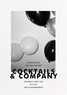 a black and white photo with balloons on the bottom says cocktail & company, please join us for only the best