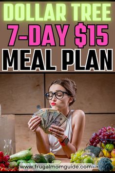 a woman sitting at a table with money in front of her and the words dollar tree 7 - day $ 15 meal plan