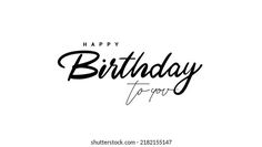 happy birthday to you handwritten lettering design for greeting card or poster, black color on white background