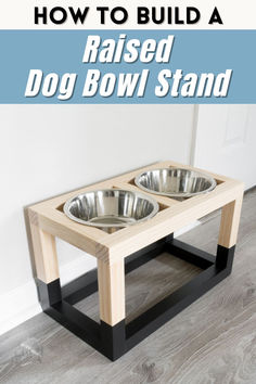 an elevated dog bowl stand with two bowls on it and the words how to build a raised dog bowl stand