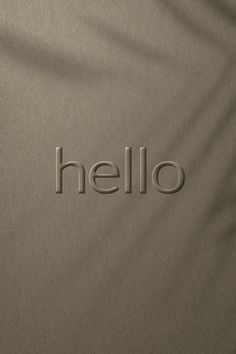 the word hello is etched into the fabric