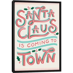 santa claus is coming to town on a white background with red and blue lettering that reads santa claus is coming to town