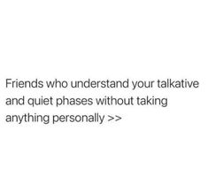 the text reads, friends who understand your talkative and quiet phrases without talking anything personally