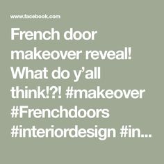 the words french door makeover reveal what do y'all think? makeover