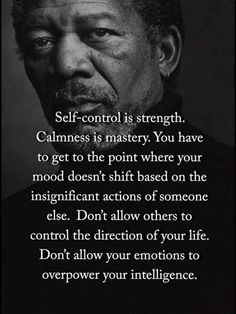 a man with a quote on it that says self - control is strength calmness is mastery you have to get to the point where your mood doesn't