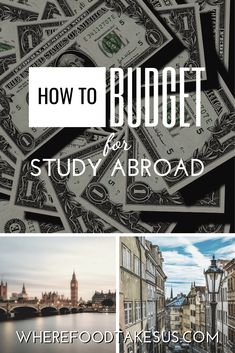 the words how to budget for study abroad with images of buildings and money on it