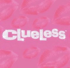 the word clueless written in white on a pink background with lots of lipstick kisses