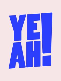 the words ye ah are written in blue on a pink background with black letters that spell out