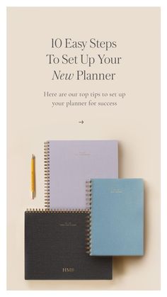 three notebooks with the title 10 easy steps to set up your new planner