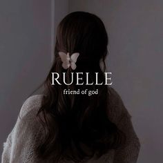 the back of a woman's head with text that reads, ruelle friend of god