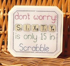 a cross - stitch sign that says, don't worry sixty is only 15 minutes scrambleable