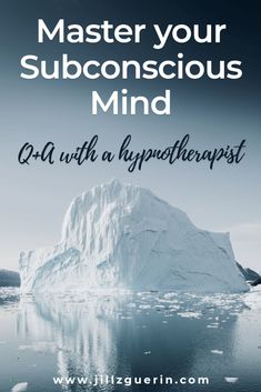 an iceberg with the words, master your sub conscious mind qa with a hyp