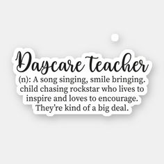 a sticker that says,'daycare teacher'in black and white lettering