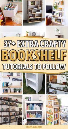 several bookshelves with the words 37 + extra crafty bookshelf tutorials to follow