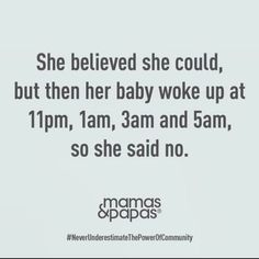 the text reads she believed she could, but then her baby woke up at 11am, 3am and 5am, so she said no