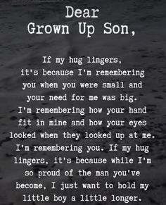 a poem written in black and white with the words dear grown up son