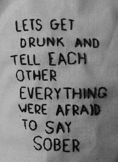 the back of a shirt with writing on it that says, let's get drunk and tell each other everything were afraid to say so