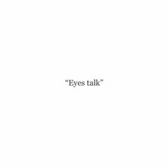 the words eyes talk are written in black on a white background