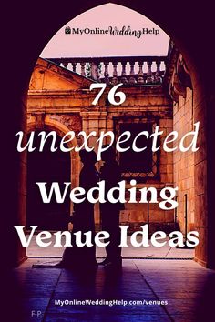 an arch with the words 76 unexpected wedding venue ideas in white and black text on it