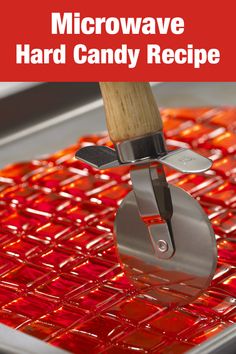 microwave hard candy recipe with the words microwave hard candy recipe on it and an image of a spatula