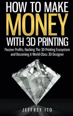 the cover of how to make money with 3d printing