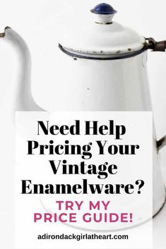 a white tea pot with the words need help pricing your vintage enamelware? try my price guide