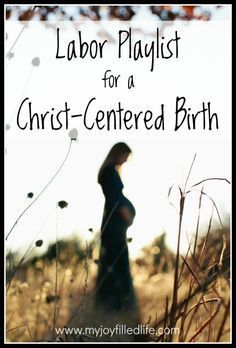 a woman standing in tall grass with the words labor playlist for a christ - centered birth