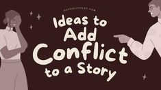 two people standing next to each other with the words ideas to add conflict to a story