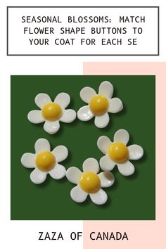 three flower shaped buttons with the words seasonal blossoms, match your shape buttons to your coat for