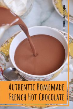 chocolate sauce being poured into a white bowl on a plate with the words authentic homemade french hot chocolate