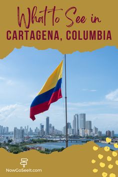 a flag with the words what to see in cartagena, columbia