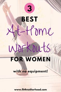 a woman doing yoga with the words best at - home workouts for women