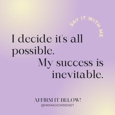 a quote from affirm it below that reads, i decide it is all possible my success is inevitable