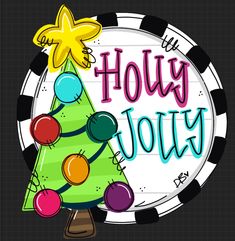 a christmas tree with the words holly jolly on it