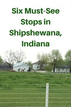 the cover of six must - see stops in shipshewana, indiana book