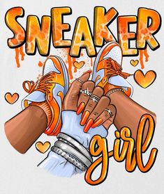 a t - shirt with the words sneaker girl on it and two hands holding each other