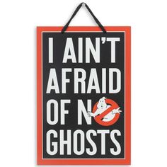 a red and black sign that says i am't afraid of no ghostes