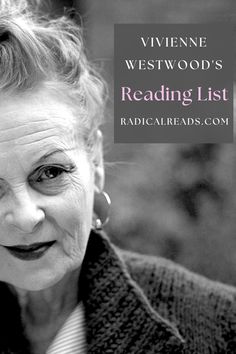 Vivienne Westwood's Reading List @ Radical Reads Celebrity Book Recommendations, Books Recommendations, Reading List Challenge, Book Club Reads, John Steinbeck, Best Authors, Contemporary Fiction, Top Books