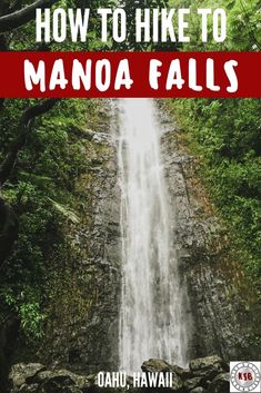 a waterfall with the title how to hike to manoa falls