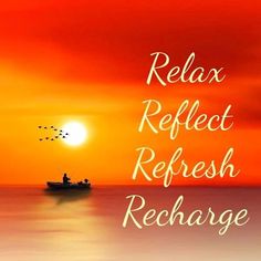 the words relax reflect refresh recharge are in front of an orange sunset