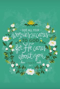 a green background with white flowers and the words give all your memories and care to god for he cares about you