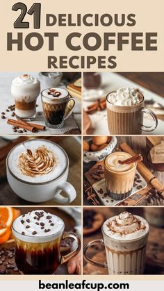 coffee cups with different toppings and the words, 21 delicious hot coffee recipes