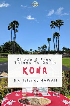 a sign that says cheap and free things to do in kona big island, hawaii