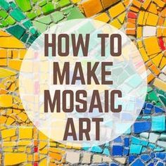 mosaic art with the words how to make mosaic art written in black on top of it