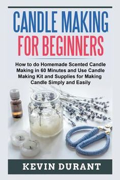 candle making for beginners how to do homemade scented candles, making kit and supplies for making candles simply and easy