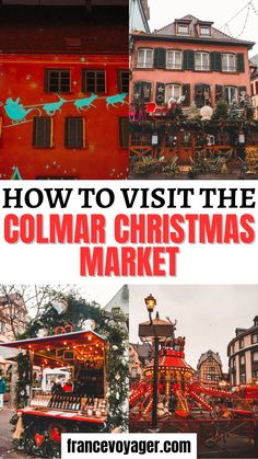 the collage of christmas markets and buildings with text overlay that reads how to visit the colonial christmas market