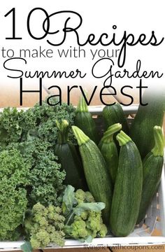 some vegetables are in a basket with the words 10 recipes to make with your summer garden harvest