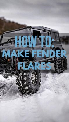 a toy truck driving through snow with the words how to make fender flares on it