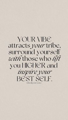 a quote that reads your vibe attracts your tribe surround yourself with those who lift you higher and inspire you best self