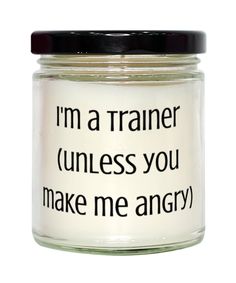 a jar that says i'm a trainer unless you make me angry